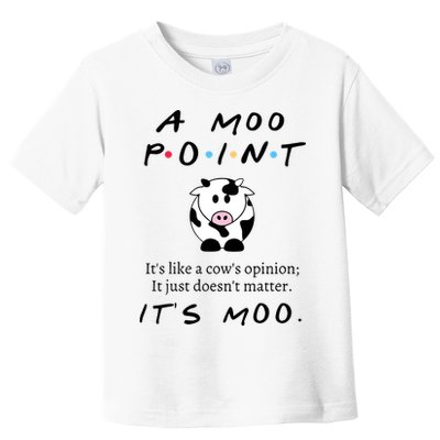 A Moo Point Its Like A Cows Opinion Toddler T-Shirt