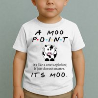 A Moo Point Its Like A Cows Opinion Toddler T-Shirt