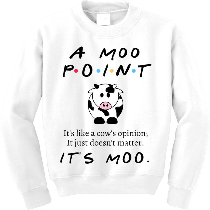A Moo Point Its Like A Cows Opinion Kids Sweatshirt