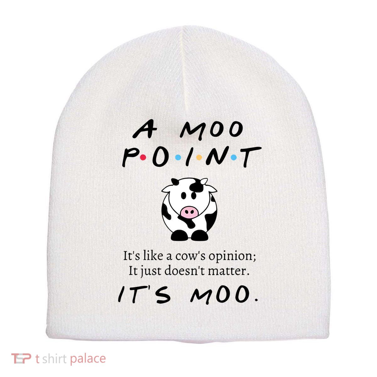 A Moo Point Its Like A Cows Opinion Short Acrylic Beanie