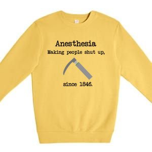 Anesthesia Making People Shut Up Since 1846 Premium Crewneck Sweatshirt