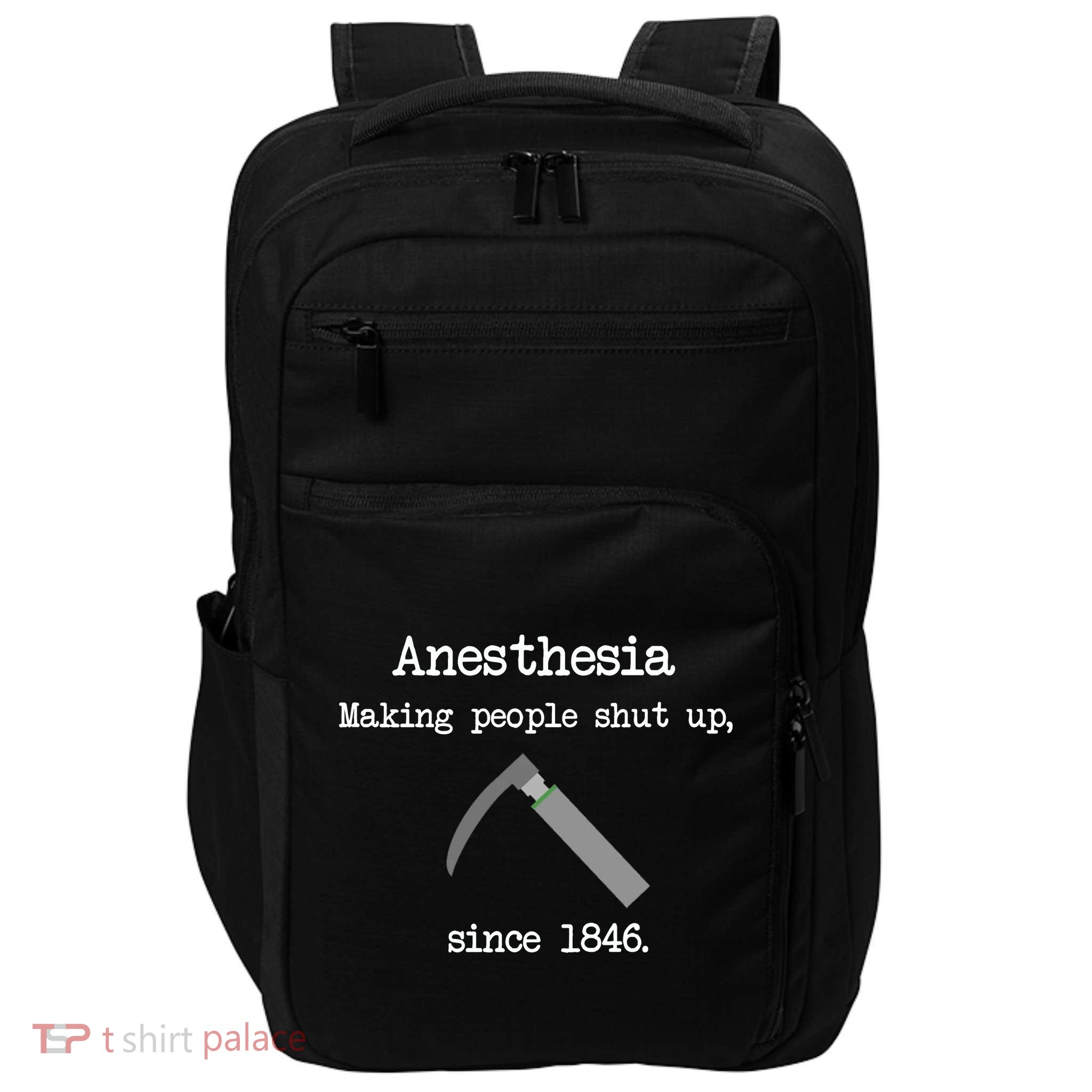 Anesthesia Making People Shut Up Since 1846 Impact Tech Backpack