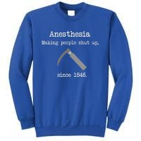 Anesthesia Making People Shut Up Since 1846 Sweatshirt