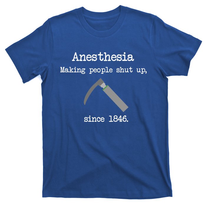 Anesthesia Making People Shut Up Since 1846 T-Shirt