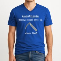 Anesthesia Making People Shut Up Since 1846 V-Neck T-Shirt