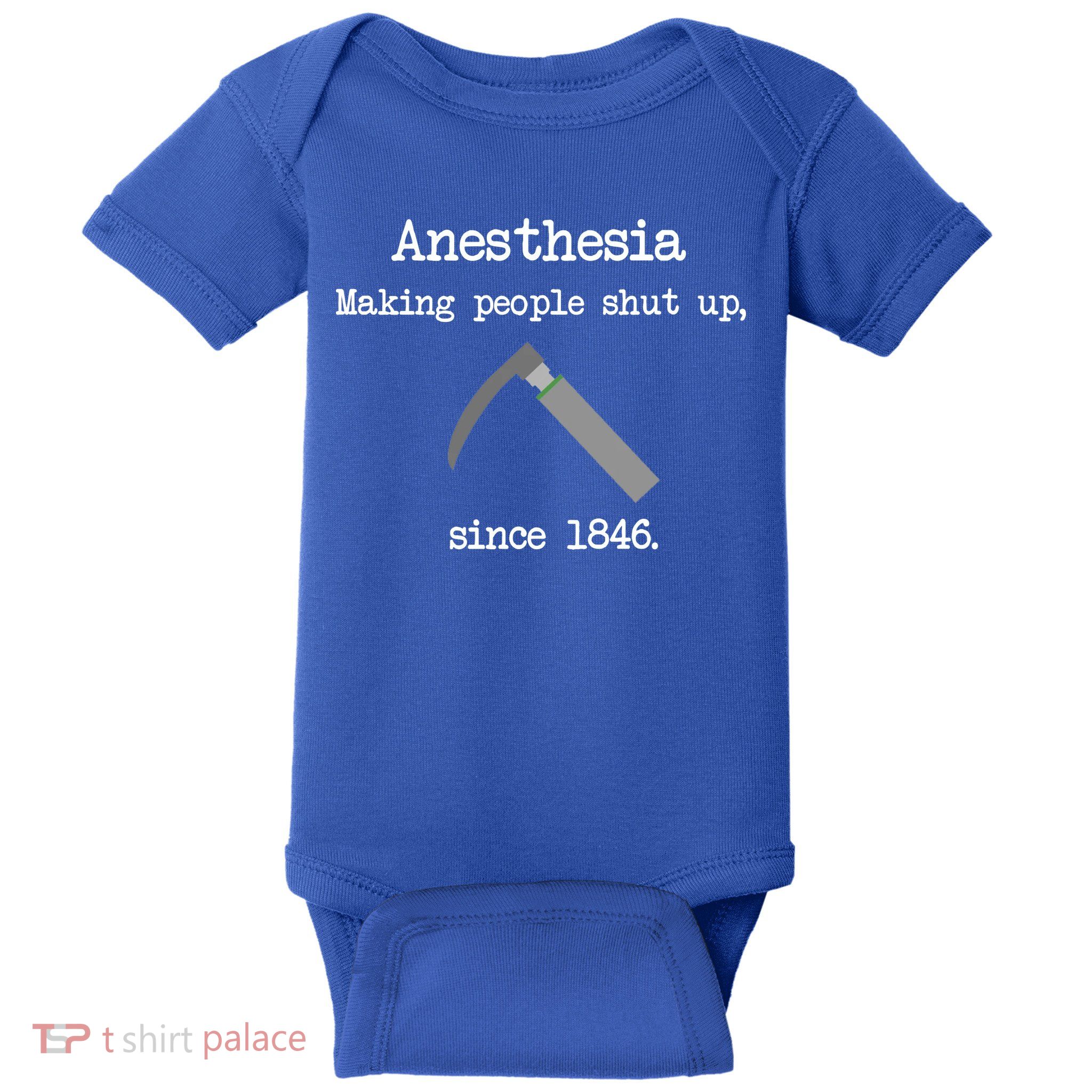 Anesthesia Making People Shut Up Since 1846 Baby Bodysuit