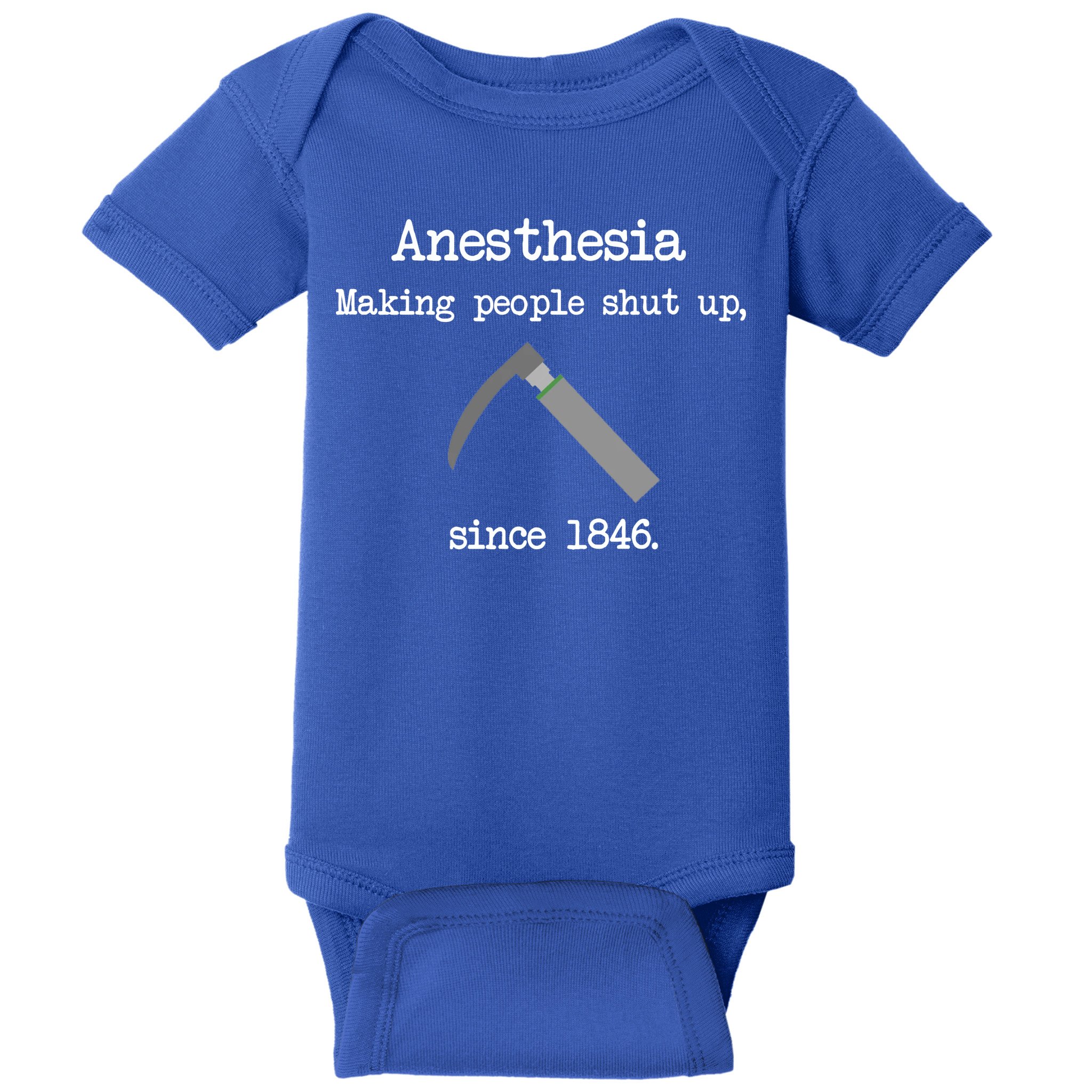 Anesthesia Making People Shut Up Since 1846 Baby Bodysuit