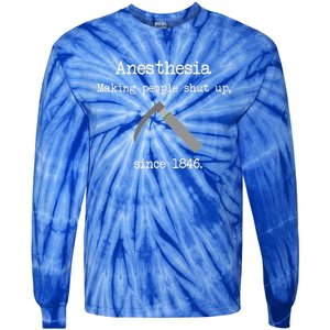 Anesthesia Making People Shut Up Since 1846 Tie-Dye Long Sleeve Shirt