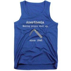 Anesthesia Making People Shut Up Since 1846 Tank Top