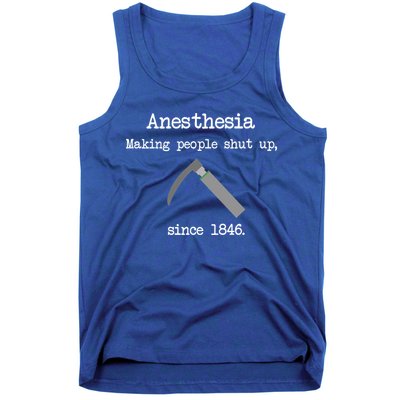 Anesthesia Making People Shut Up Since 1846 Tank Top