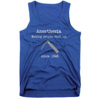 Anesthesia Making People Shut Up Since 1846 Tank Top