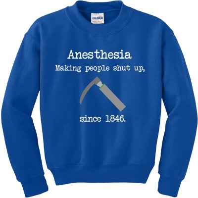 Anesthesia Making People Shut Up Since 1846 Kids Sweatshirt