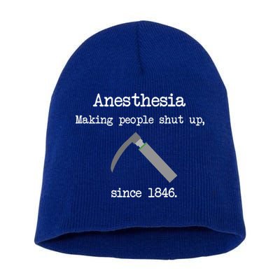 Anesthesia Making People Shut Up Since 1846 Short Acrylic Beanie