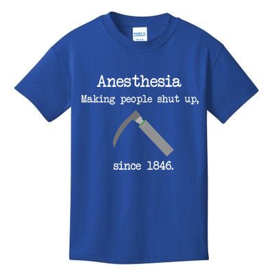 Anesthesia Making People Shut Up Since 1846 Kids T-Shirt