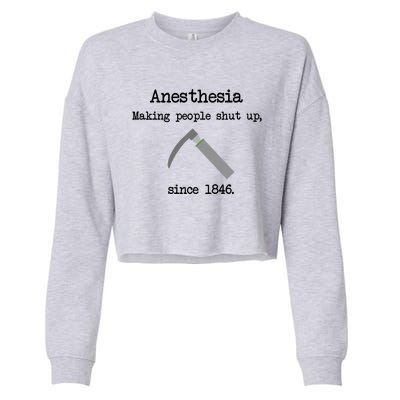 Anesthesia Making People Shut Up Since 1846 Cropped Pullover Crew