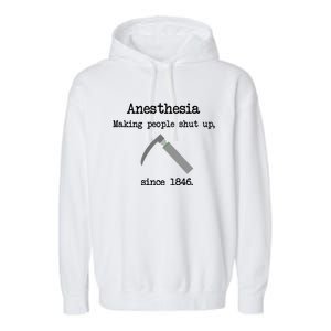 Anesthesia Making People Shut Up Since 1846 Garment-Dyed Fleece Hoodie