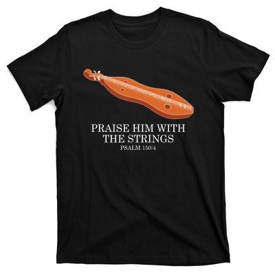 Appalachian Music Praise Him With The Strings Dulcimer T-Shirt