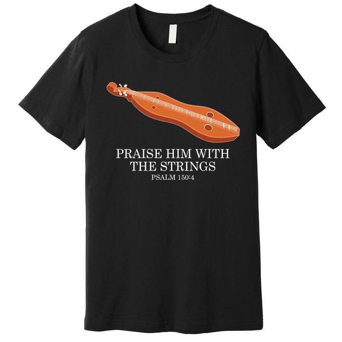 Appalachian Music Praise Him With The Strings Dulcimer Premium T-Shirt