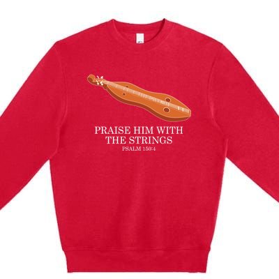 Appalachian Music Praise Him With The Strings Dulcimer Premium Crewneck Sweatshirt