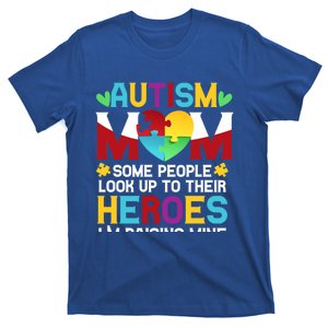 Autism Mom People Look Up Their Heroes Raising Mine Gift T-Shirt