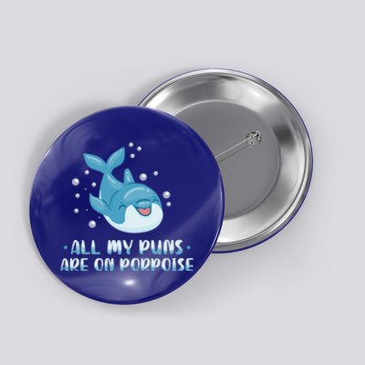 All My Puns Are On Porpoise Dolphin Mammal Animals Marine Cool Gift Button