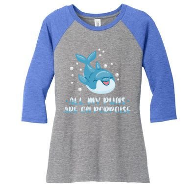 All My Puns Are On Porpoise Dolphin Mammal Animals Marine Cool Gift Women's Tri-Blend 3/4-Sleeve Raglan Shirt