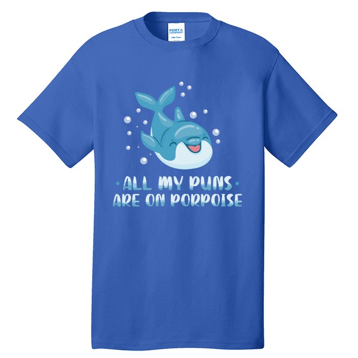 All My Puns Are On Porpoise Dolphin Mammal Animals Marine Meaningful Gift Tall T-Shirt