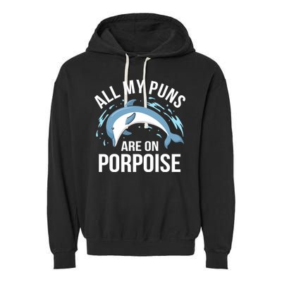 All My Puns Are On Porpoise Dolphin Sea Graphic Meaningful Gift Garment-Dyed Fleece Hoodie
