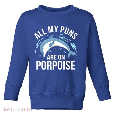 All My Puns Are On Porpoise Dolphin Sea Graphic Meaningful Gift Toddler Sweatshirt