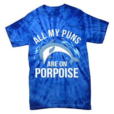 All My Puns Are On Porpoise Dolphin Sea Graphic Meaningful Gift Tie-Dye T-Shirt