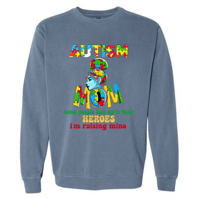 Autism Mom Raising Hero Gift Garment-Dyed Sweatshirt