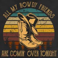 All My Rowdy Friends Are Comin' Over Tonight Retro Boots Hat Cool Comfort Performance Bucket Hat