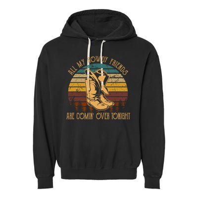 All My Rowdy Friends Are Comin' Over Tonight Retro Boots Hat Garment-Dyed Fleece Hoodie