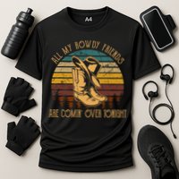 All My Rowdy Friends Are Comin' Over Tonight Retro Boots Hat Performance Shirt