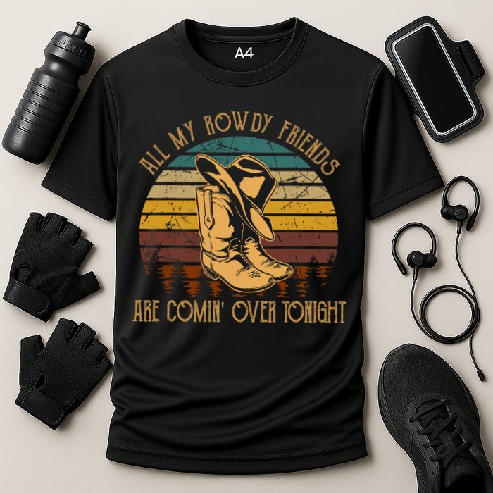 All My Rowdy Friends Are Comin' Over Tonight Retro Boots Hat Performance Shirt