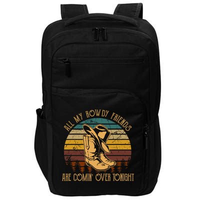 All My Rowdy Friends Are Comin' Over Tonight Retro Boots Hat Impact Tech Backpack