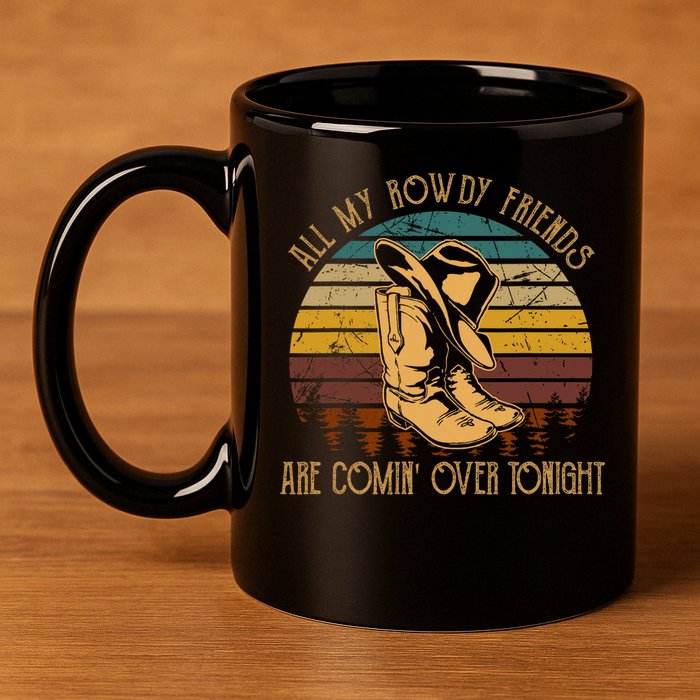 All My Rowdy Friends Are Comin' Over Tonight Retro Boots Hat 11oz C Handle Ceramic Mug