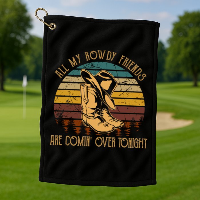 All My Rowdy Friends Are Comin' Over Tonight Retro Boots Hat Golf Towel