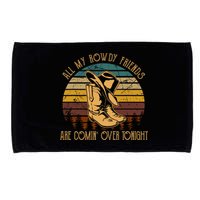 All My Rowdy Friends Are Comin' Over Tonight Retro Boots Hat Microfiber Hand Towel
