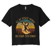 All My Rowdy Friends Are Comin' Over Tonight Retro Boots Hat Women's Crop Top Tee