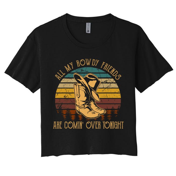 All My Rowdy Friends Are Comin' Over Tonight Retro Boots Hat Women's Crop Top Tee