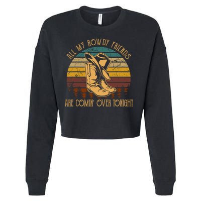 All My Rowdy Friends Are Comin' Over Tonight Retro Boots Hat Cropped Pullover Crew