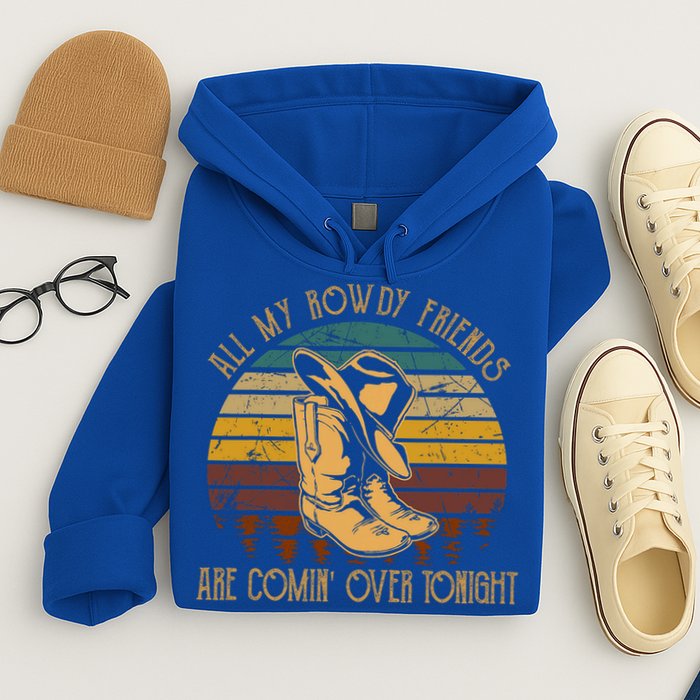 All My Rowdy Friends Are Comin' Over Tonight Retro Boots Hat Hoodie