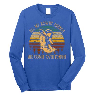 All My Rowdy Friends Are Comin' Over Tonight Retro Boots Hat Long Sleeve Shirt