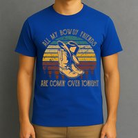 All My Rowdy Friends Are Comin' Over Tonight Retro Boots Hat T-Shirt