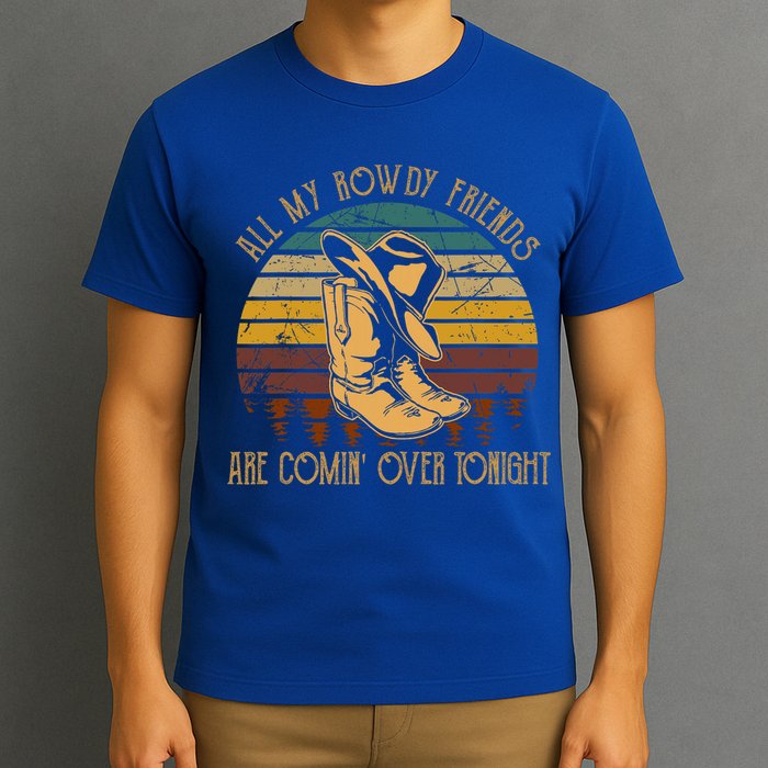 All My Rowdy Friends Are Comin' Over Tonight Retro Boots Hat T-Shirt