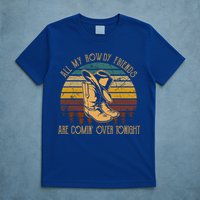 All My Rowdy Friends Are Comin' Over Tonight Retro Boots Hat T-Shirt