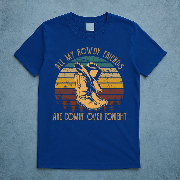 All My Rowdy Friends Are Comin' Over Tonight Retro Boots Hat T-Shirt