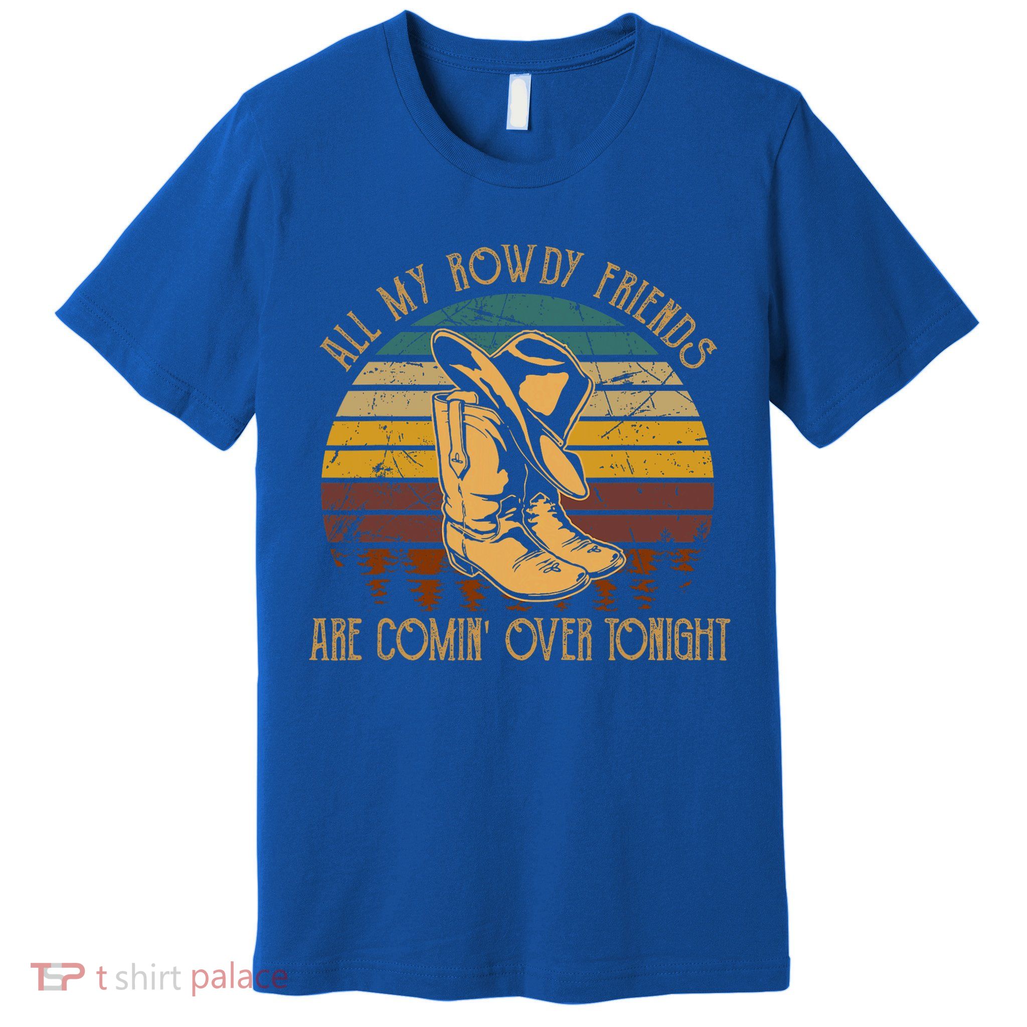 All My Rowdy Friends Are Comin' Over Tonight Retro Boots Hat Premium T-Shirt
