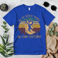 All My Rowdy Friends Are Comin' Over Tonight Retro Boots Hat Premium T-Shirt